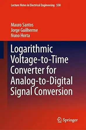logarithmic voltage to time converter for analog to digital signal conversion 1st edition mauro santos ,jorge