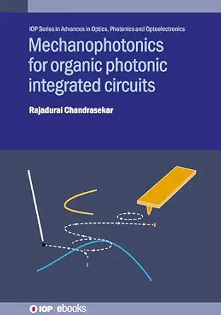 mechanophotonics for organic photonic integrated circuits 1st edition rajadurai chandrasekar 0750353341,