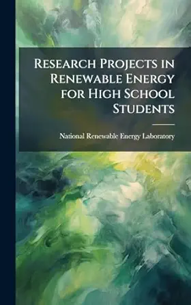 research projects in renewable energy for high school students 1st edition national renewable energy