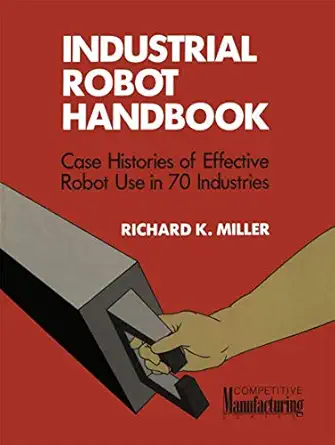 industrial robot handbook 1st edition richard k miller 0442237332, 978-0442237332