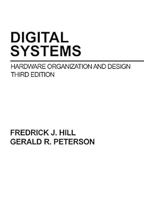 digital systems hardware organization and design 1st edition frederick j hill ,gerald r peterson 0471808067,