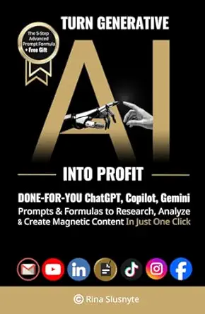 turn generative ai into profit done for you chatgpt copilot gemini prompts and formulas to research analyze