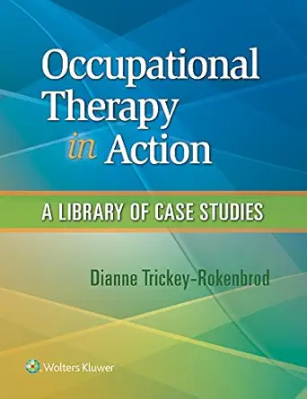 occupational therapy in action a library of case studies 1st edition dianne m trickey rokenbrod 1496310284,
