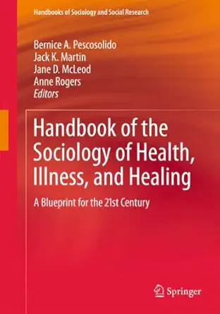 handbook of the sociology of health illness and healing a blueprint for the 21st century 1st edition bernice