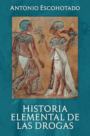 historia elemental de las drogas 1st edition antonio escohotado 1792718357, 978-1792718359