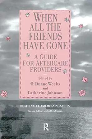 when all the friends have gone 1st edition duane weeks ,catherine johnson 0895032155, 978-0895032157