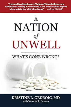 a nation of unwell whats gone wrong 1st edition kristine gedroic md ,valerie a latona 1732444617,