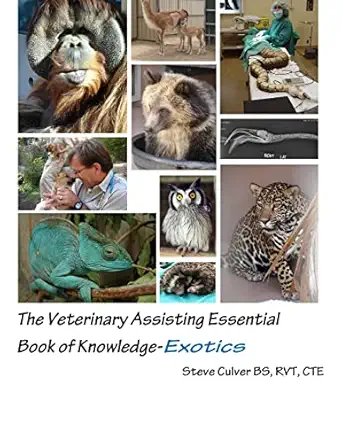 the veterinary assisting essential book of knowledge exotics 1st edition mr steve culver rvt 1511490241,