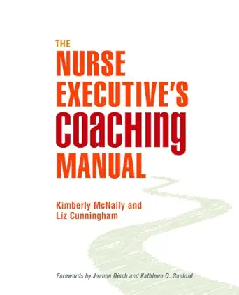 the nurse executives coaching manual 1st edition rn mcnally, kimberly a ,liz cunningham 1930538952,
