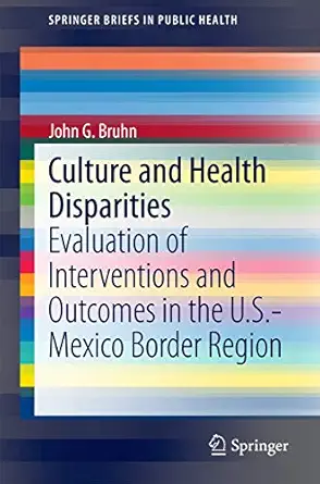 culture and health disparities evaluation of interventions and outcomes in the u s mexico border region 1st