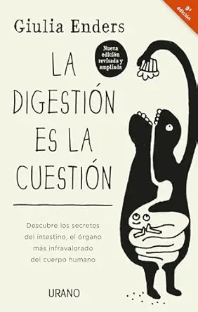 la digestia n es la cuestia n descubre los secretos del intestino el a rgano ma s infravalorado del cuerpo