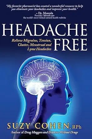 headache free relieve migraine tension cluster menstrual and lyme headaches 1st edition suzy cohen