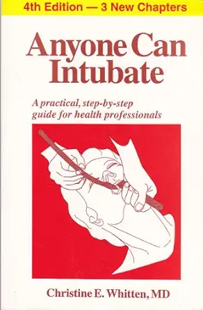 anyone can intubate a step by step guide to intubation and airway management 1st edition christine e whitten