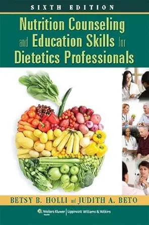 nutrition counseling and education skills for dietetics 6e 1st edition betsy b holli ,ph d beto, judith a