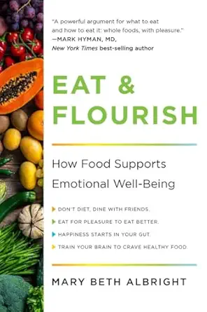 eat and flourish how food supports emotional well being 1st edition mary beth albright 1682689034,