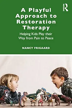 a playful approach to restoration therapy 1st edition nancy frigaard 0367458136, 978-0367458133
