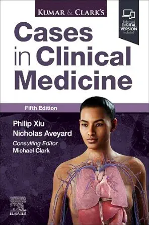 kumar and clarks cases in clinical medicine 1st edition philip xiu ma mb bchir mrcp mrcgp mscclined fhea