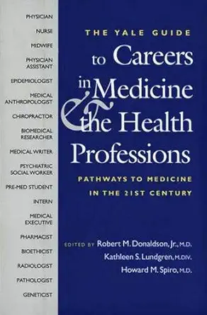 a yale guide to careers in medicine and the health professions pathways to medicine in the 21st century 1st