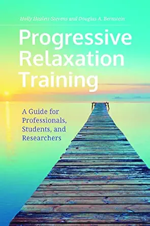 progressive relaxation training a guide for professionals students and researchers 1st edition holly hazlett