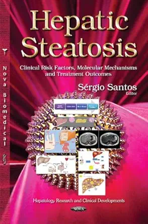 hepatic steatosis clinical risk factors molecular mechanisms and treatment outcomes 1st edition ph d santos,
