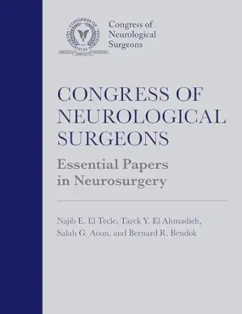 congress of neurological surgeons essential papers in neurosurgery 1st edition najib e el tecle ,tarek y el