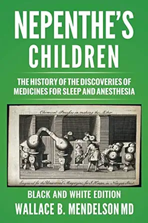 nepenthes children the history of the discoveries of medicines for sleep and anesthesia 1st edition wallace b