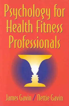 psychology for health fitness professionals 1st edition james gavin ,nettie gavin 0873227751, 978-0873227759