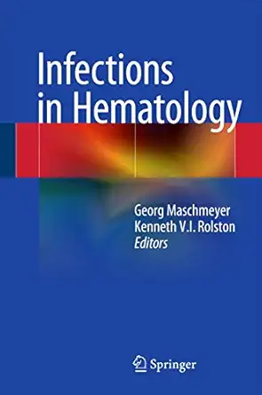 infections in hematology 1st edition georg maschmeyer ,kenneth v i rolston 3662439999, 978-3662439999