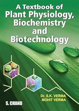 a textbook of plant physiology biochemistry and biotechnology 1st edition mohit verma 812190627x,