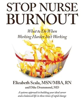 stop nurse burnout what to do when working harder isnt working 1st edition elizabeth scala ,dike drummond