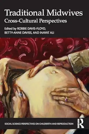 traditional midwives cross cultural perspectives 1st edition robbie davis floyd ,betty anne daviss ,inayat