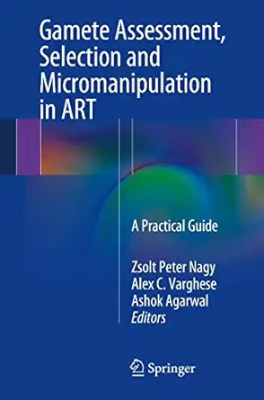 gamete assessment selection and micromanipulation in art a practical guide 1st edition zsolt peter nagy ,alex