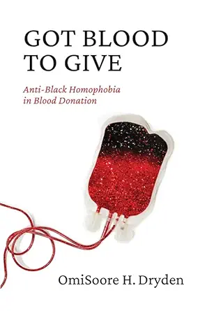 got blood to give anti black homophobia in blood donation 1st edition omisoore h dryden 1773636952,