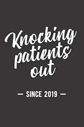 knocking patients out since 2019 blank lined journal for anesthesiologist 1st edition cc anesthesiology