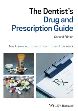 the dentists drug and prescription guide 1st edition mea a weinberg ,stuart j froum ,stuart l segelnick