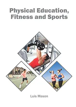 physical education fitness and sports 1st edition luis mason 168286832x, 978-1682868324