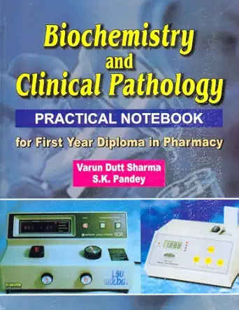 biochemistry and clinical pathology for first year diploma in pharmacy practical notebook 1st edition sharma