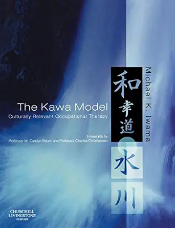 the kawa model culturally relevant occupational therapy 1st edition michael k iwama phd msc bsc bscot ot