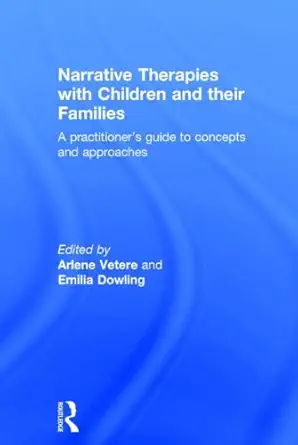 narrative therapies with children and their families a practitioners guide to concepts and approaches 1st