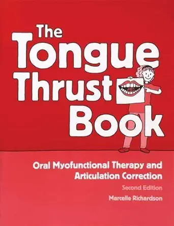 tongue thrust book oral myofunctional therapy and articulation correction 1st edition marcelle richardson
