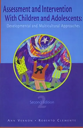 assessment and intervention with children and adolescents developmental and cultural approaches 1st edition