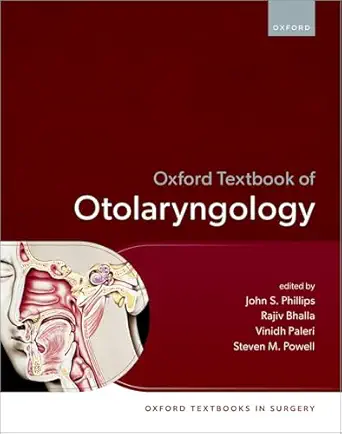 oxford textbook of otolaryngology 1st edition prof john s phillips ,prof steven m powell ,prof rajiv bhalla