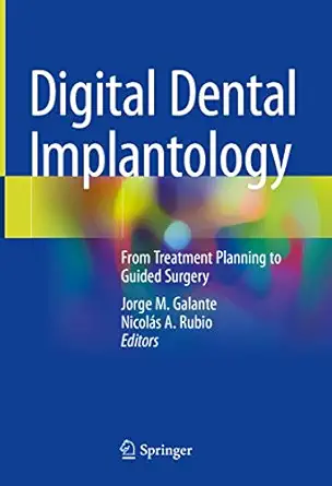 digital dental implantology from treatment planning to guided surgery 1st edition jorge m galante ,nicola s a