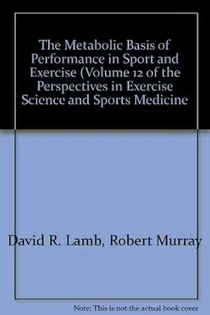 the metabolic basis of performance in sport and exercise volume 12 of the perspectives in exercise science