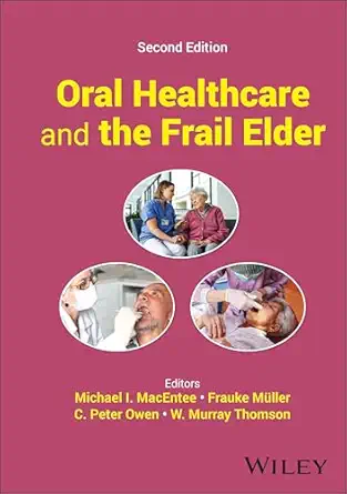 oral healthcare and the frail elder a clinical perspective 1st edition michael i macentee ,frauke ma 1/4ller