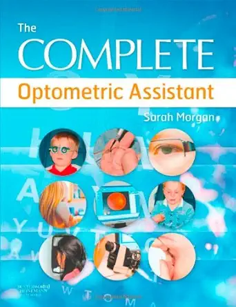 the complete optometric assistant 1st edition sarah morgan 0750688882, 978-0750688888