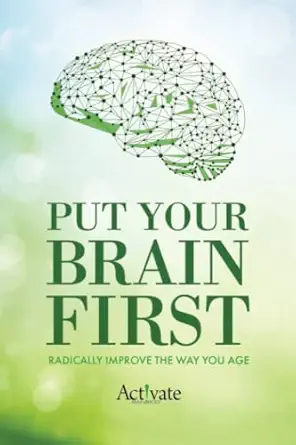 put your brain first radically improve the way you age 1st edition martin pazzani ,alison kal ,marie stoner