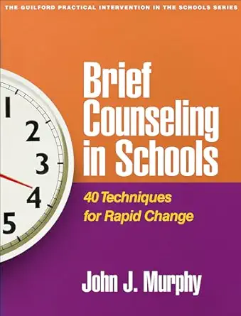 brief counseling in schools 40 techniques for rapid change 1st edition john j murphy 1462562337,