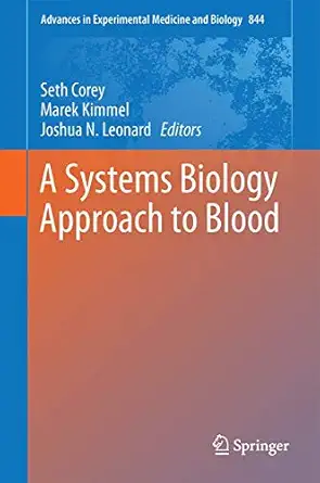 a systems biology approach to blood 1st edition seth joel corey ,marek kimmel ,joshua n leonard 1493920944,
