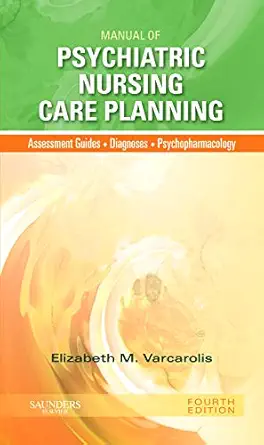 manual of psychiatric nursing care planning assessment guides diagnoses psychopharmacology 1st edition
